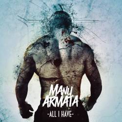 Manu Armata : All I Have